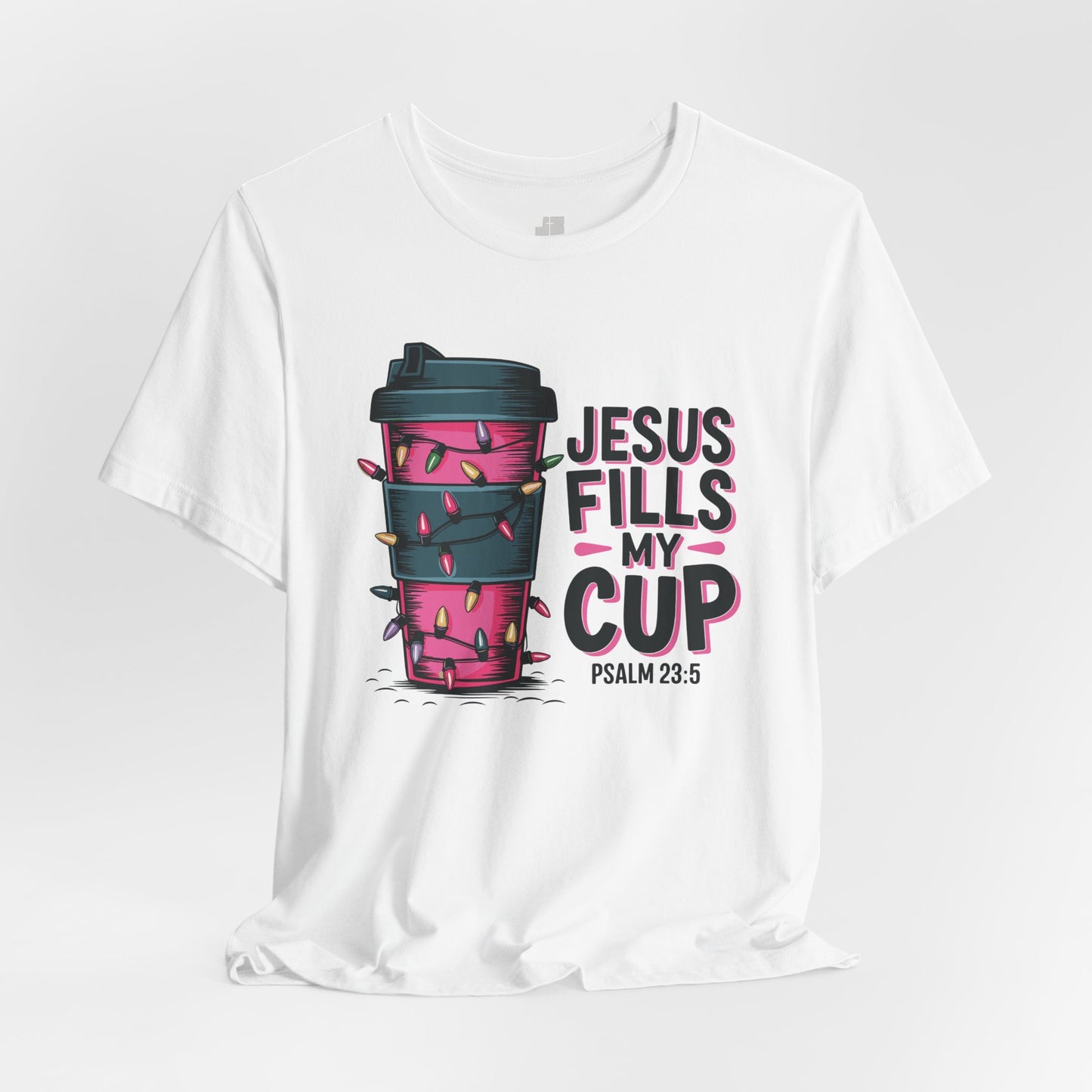 Jesus Fills My Cup Soft Cotton Tee - Holiday Christian Shirt