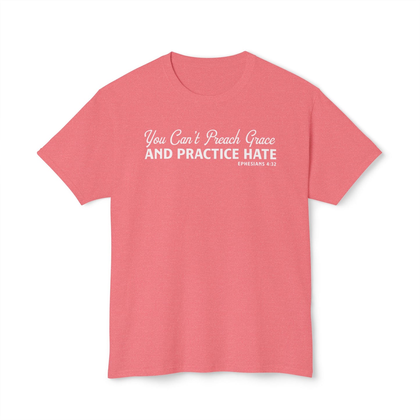 You Can’t Preach Grace & Practice Hate Unisex HD Cotton Tee