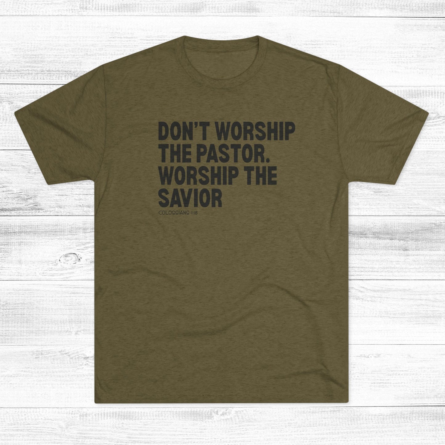 Don’t Worship the Pastor. Worship the Savior Unisex Tri-Blend Crew Tee