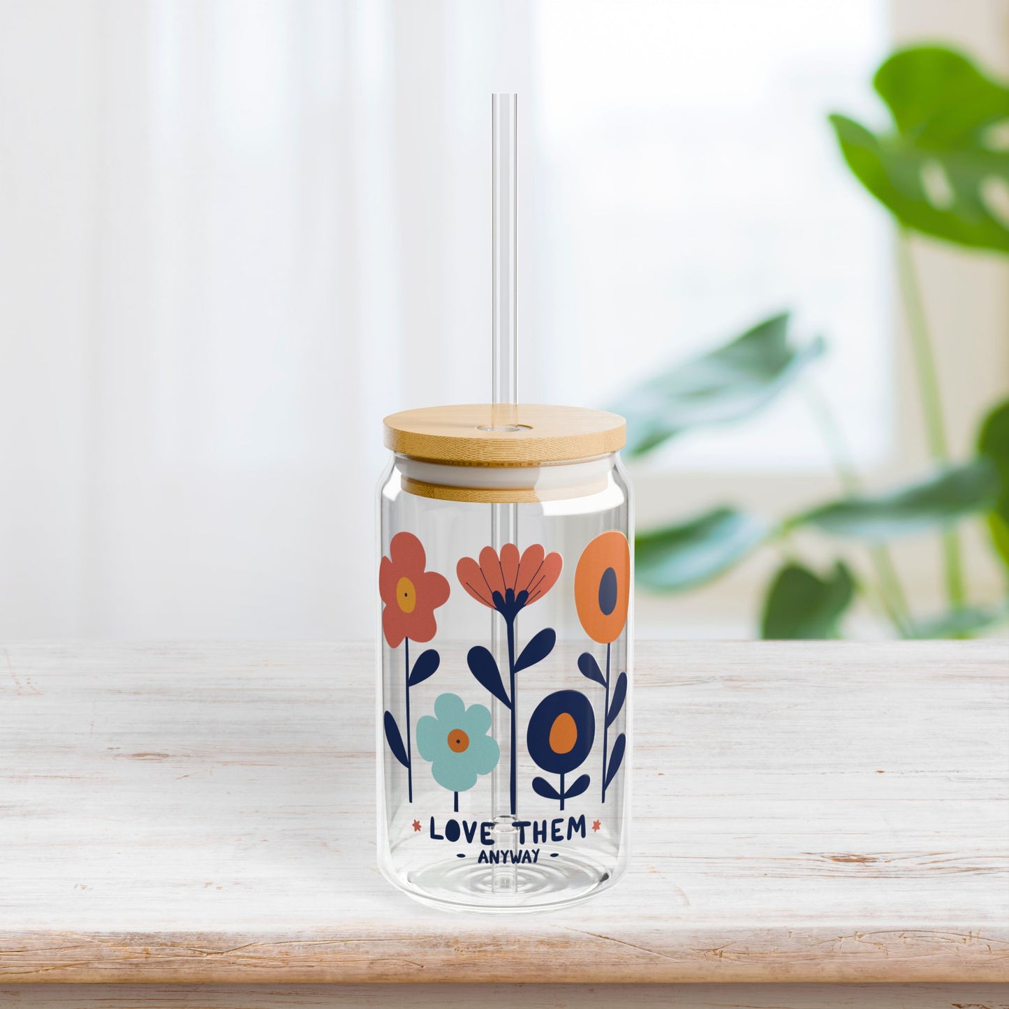 Love Them Anyway Sipper Glass with Bamboo Lid & Straw - 16 oz