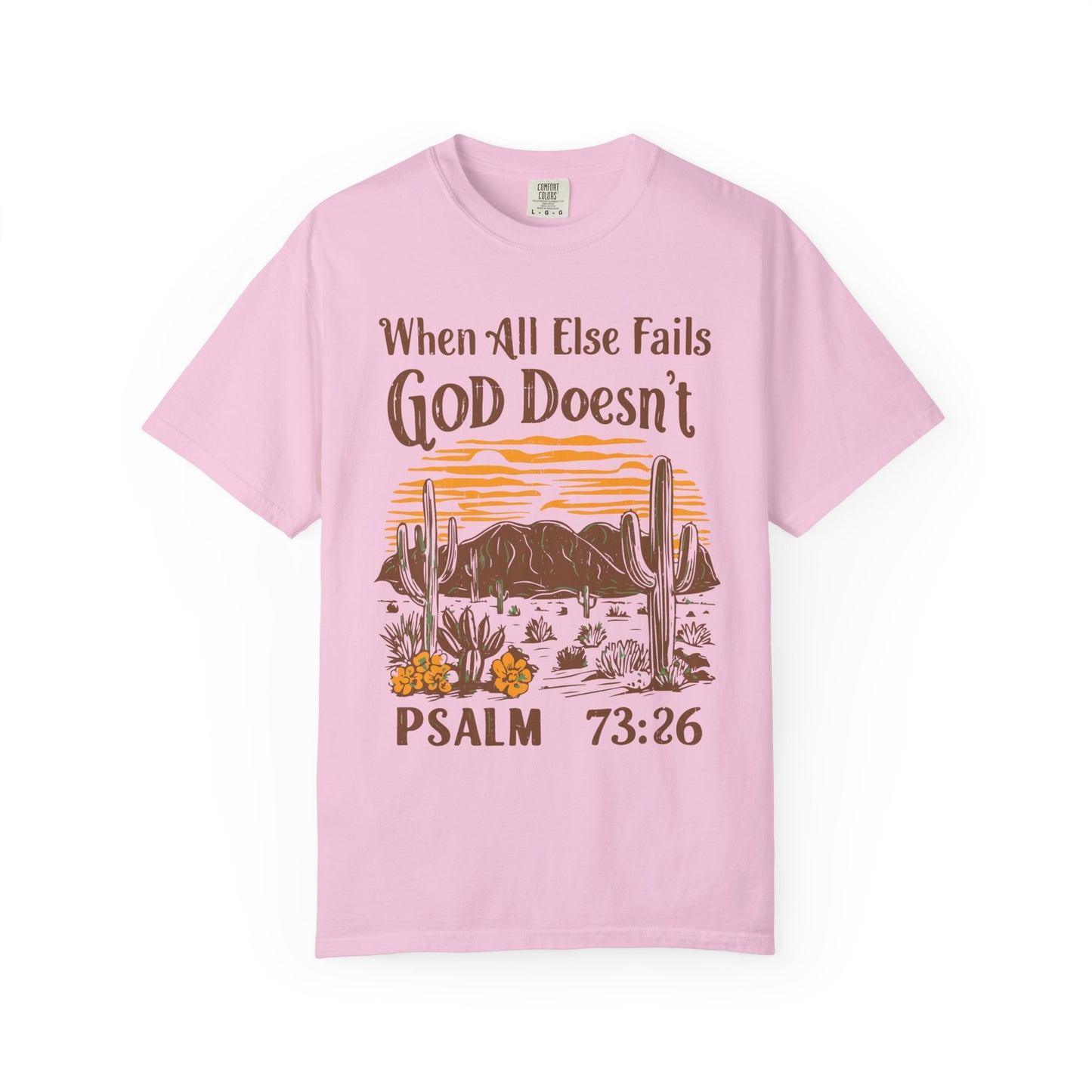 When All Else Fails God Doesn't Comfort Colors Shirt