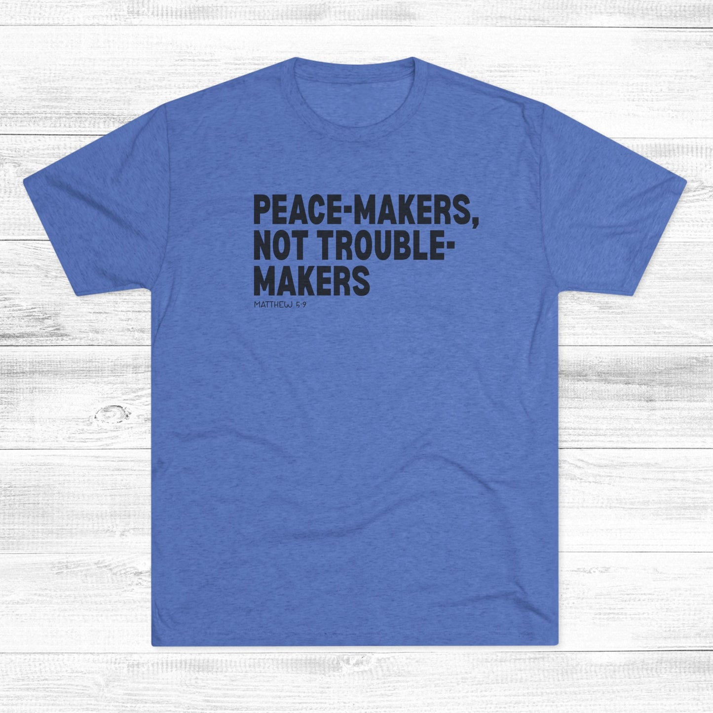 Peace-Makers, Not Trouble-Makers Unisex Tri-Blend Crew Tee