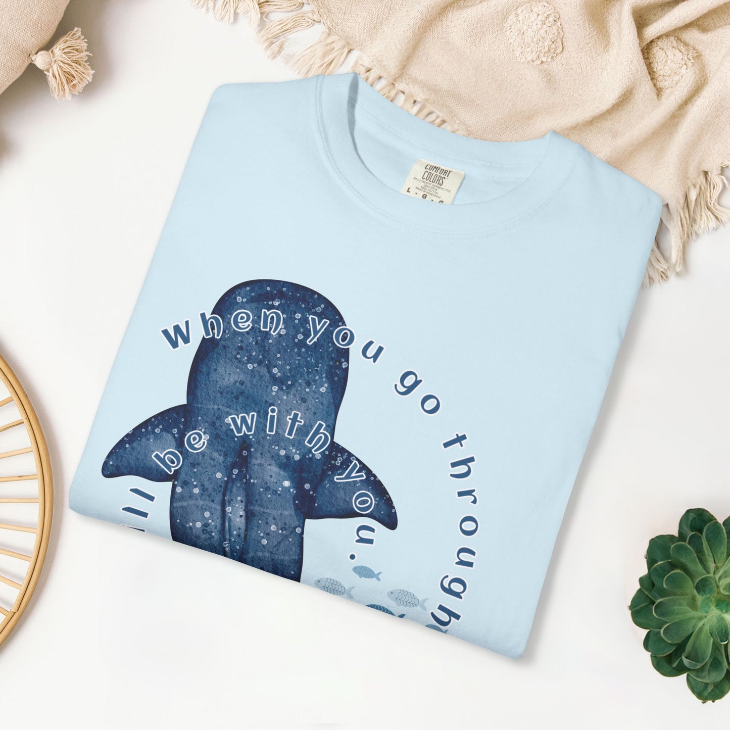 When You Go Through Deep Waters I Will Be With You Comfort Colors Shirt