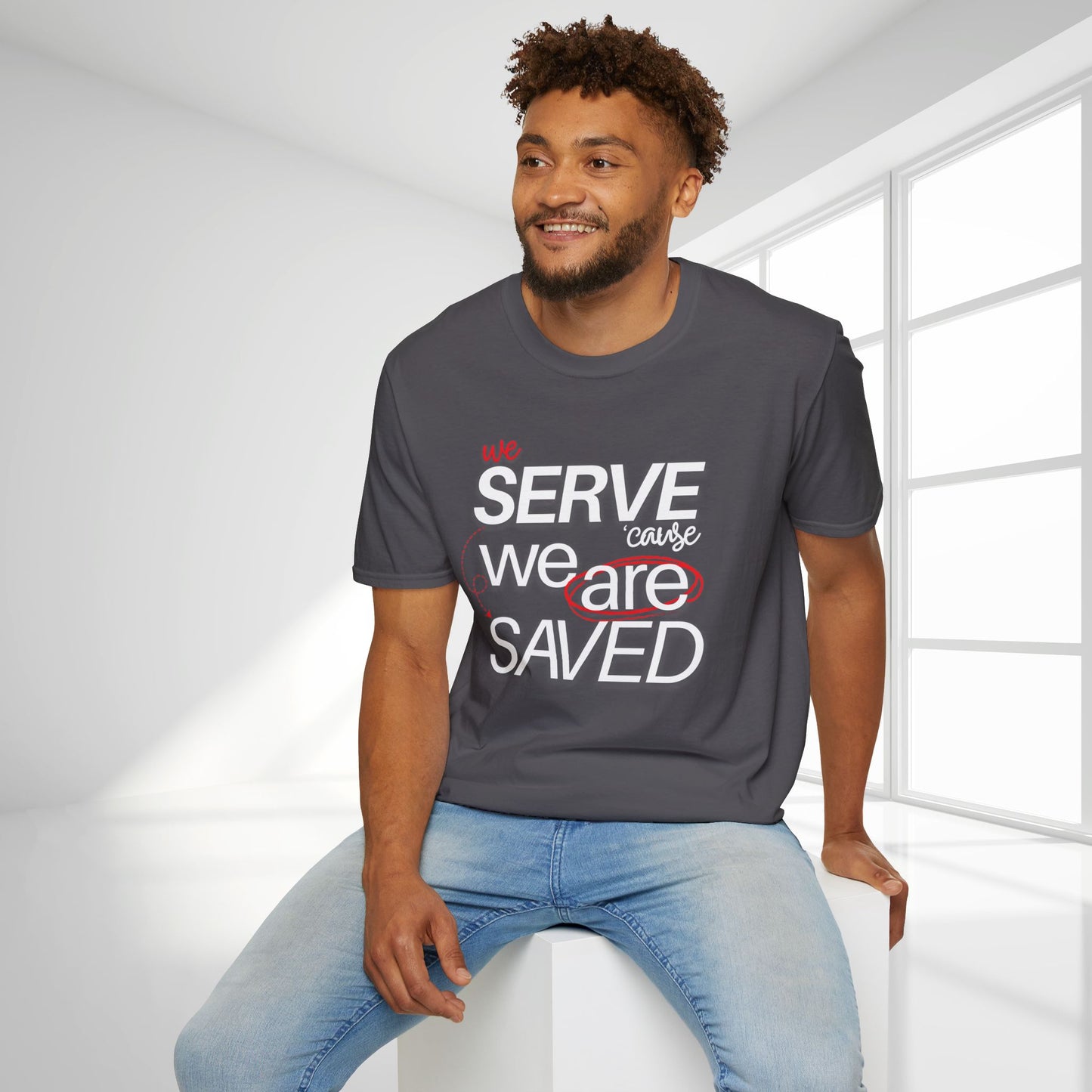 We Serve 'Cause We Are Saved Softstyle T-shirt - Trendy  Christian Tee