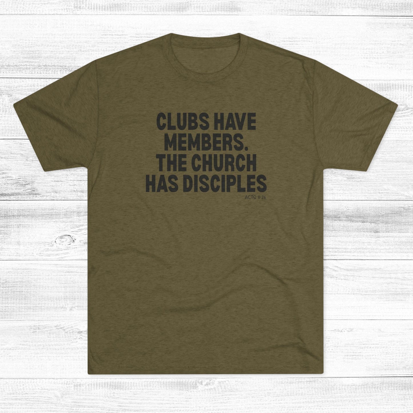 Clubs Have Members. The Church Has Disciples Unisex Tri-Blend Crew Tee