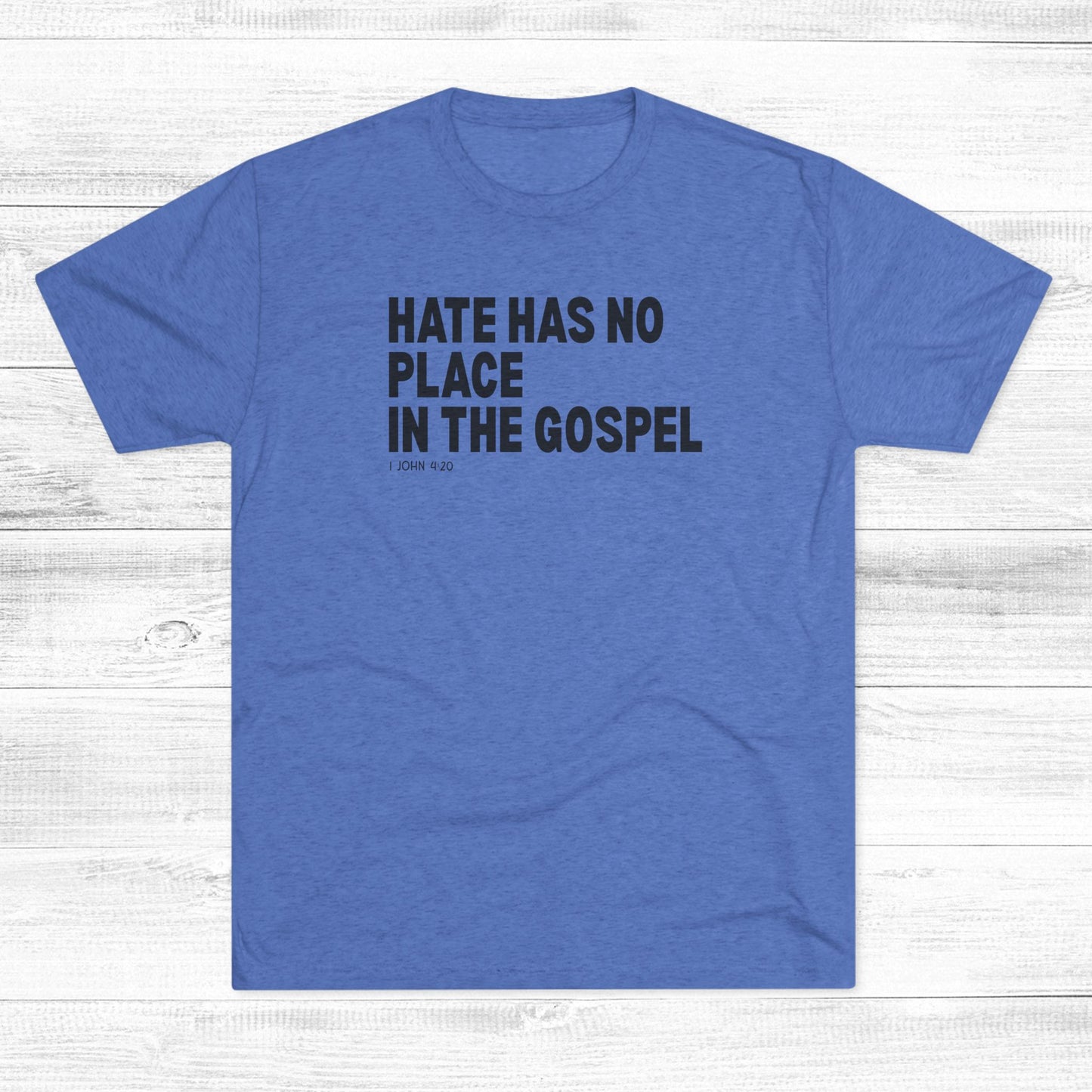 Hate Has No Place in the Gospel Unisex Tri-Blend Crew Tee