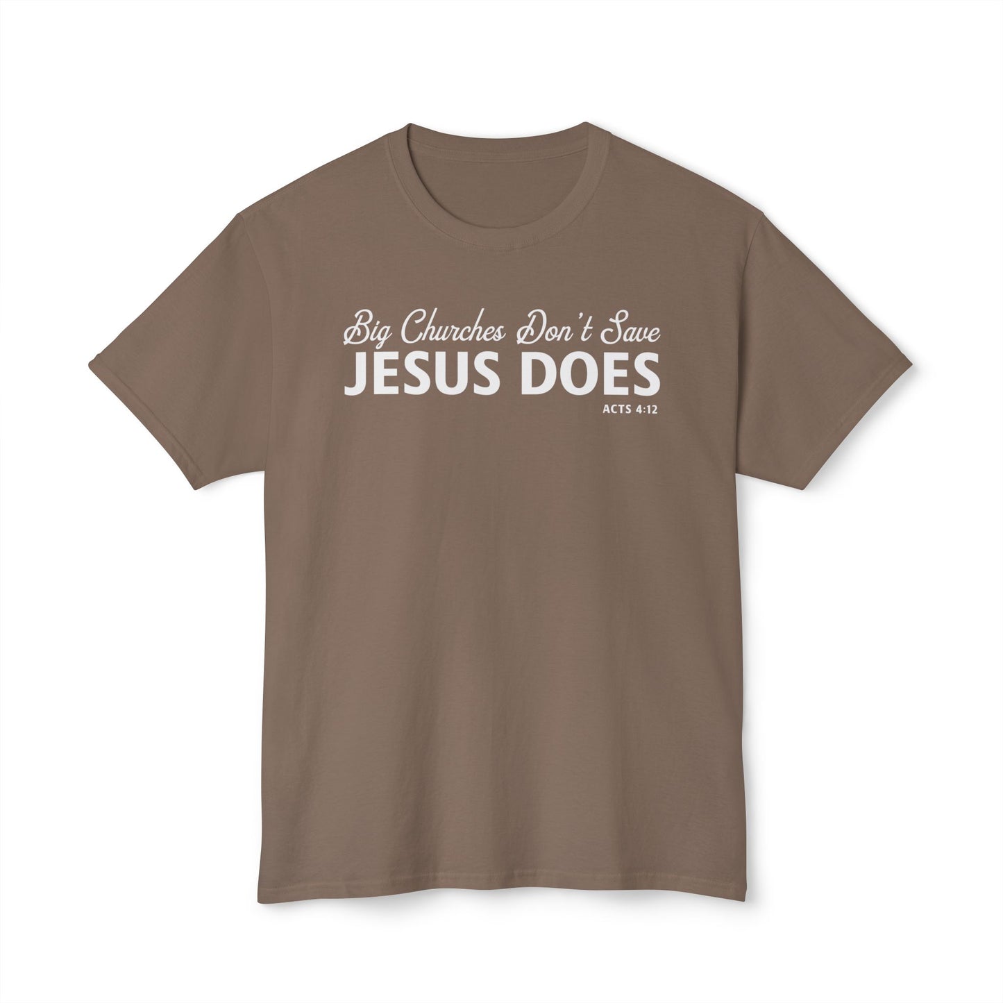 Big Churches Don’t Save. Jesus Does Unisex HD Cotton Tee