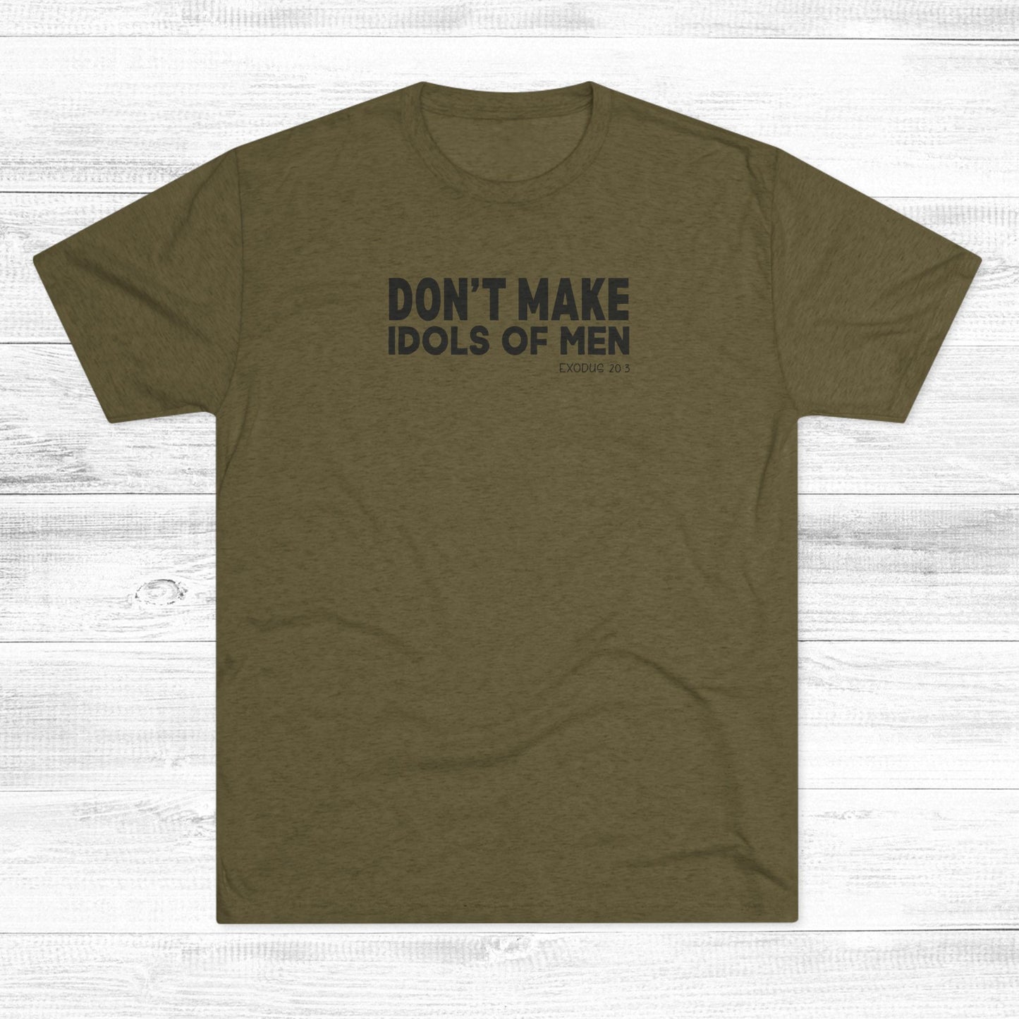 Don’t Make Idols of Men Unisex Tri-Blend Crew Tee