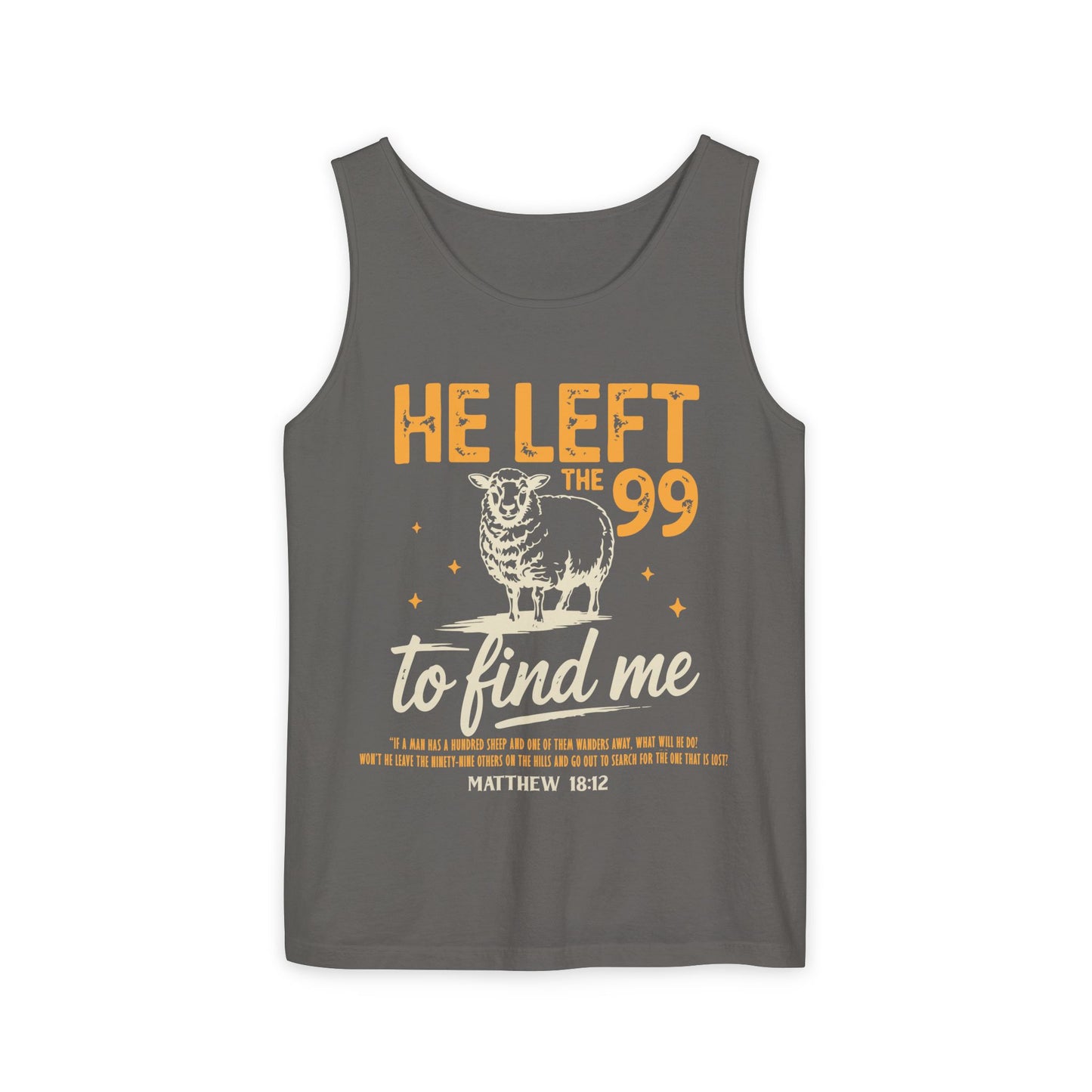 He Left the 99 to Find Me Comfort Colors Garment-Dyed Tank Top