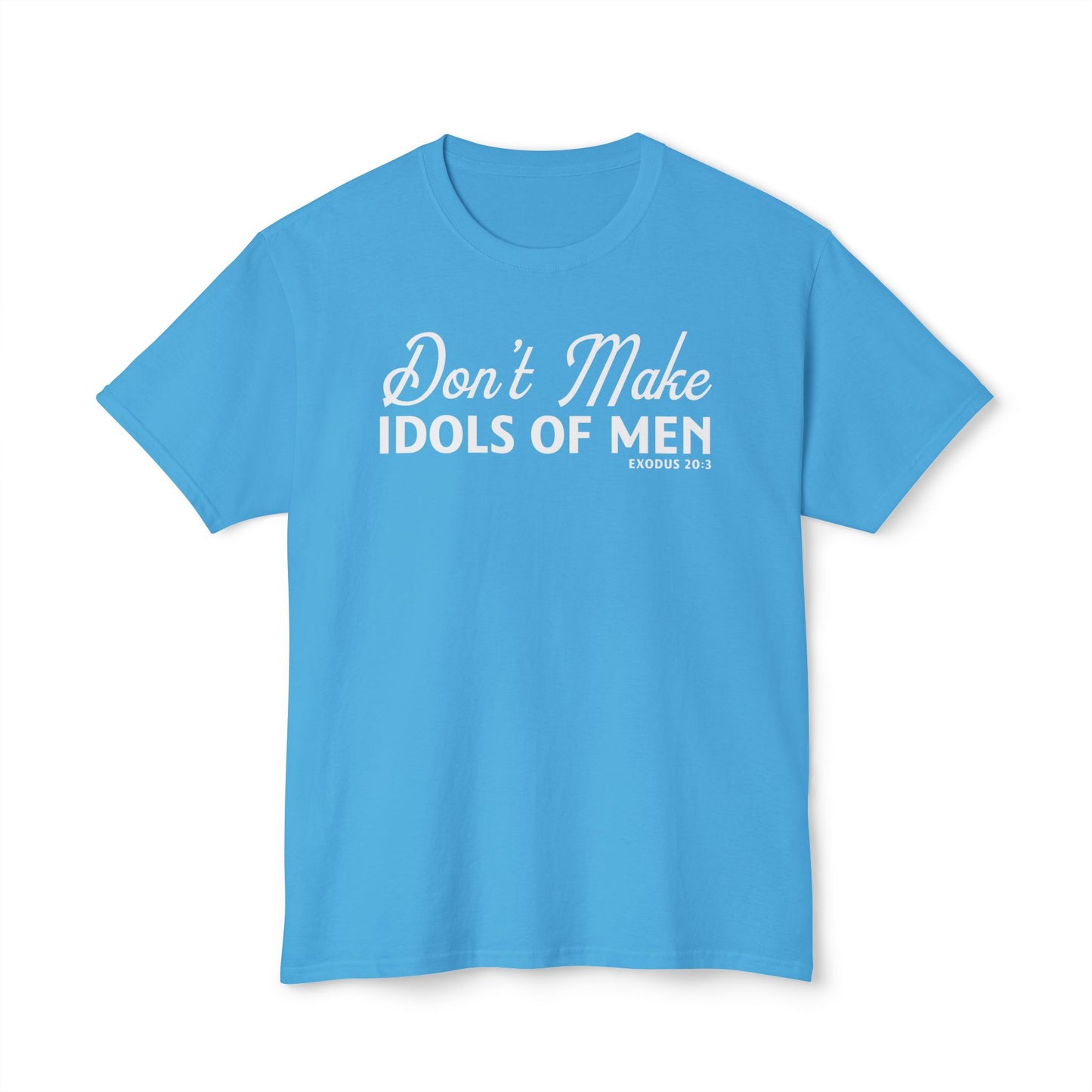 Don’t Make Idols of Men Unisex HD Cotton Tee