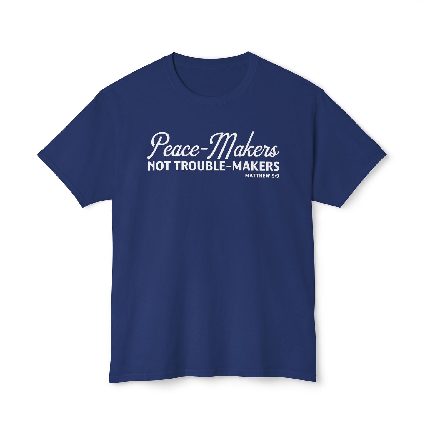 Peace-Makers, Not Trouble-Makers Unisex HD Cotton Tee