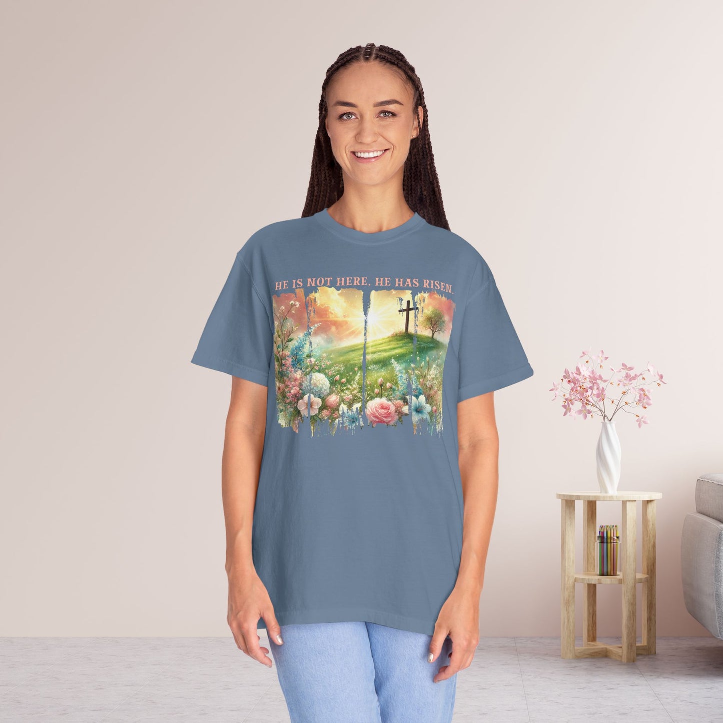 He Has Risen Comfort Colors Shirt