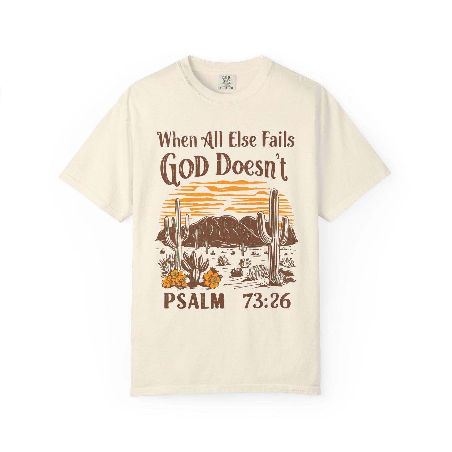 When All Else Fails God Doesn't Comfort Colors Shirt