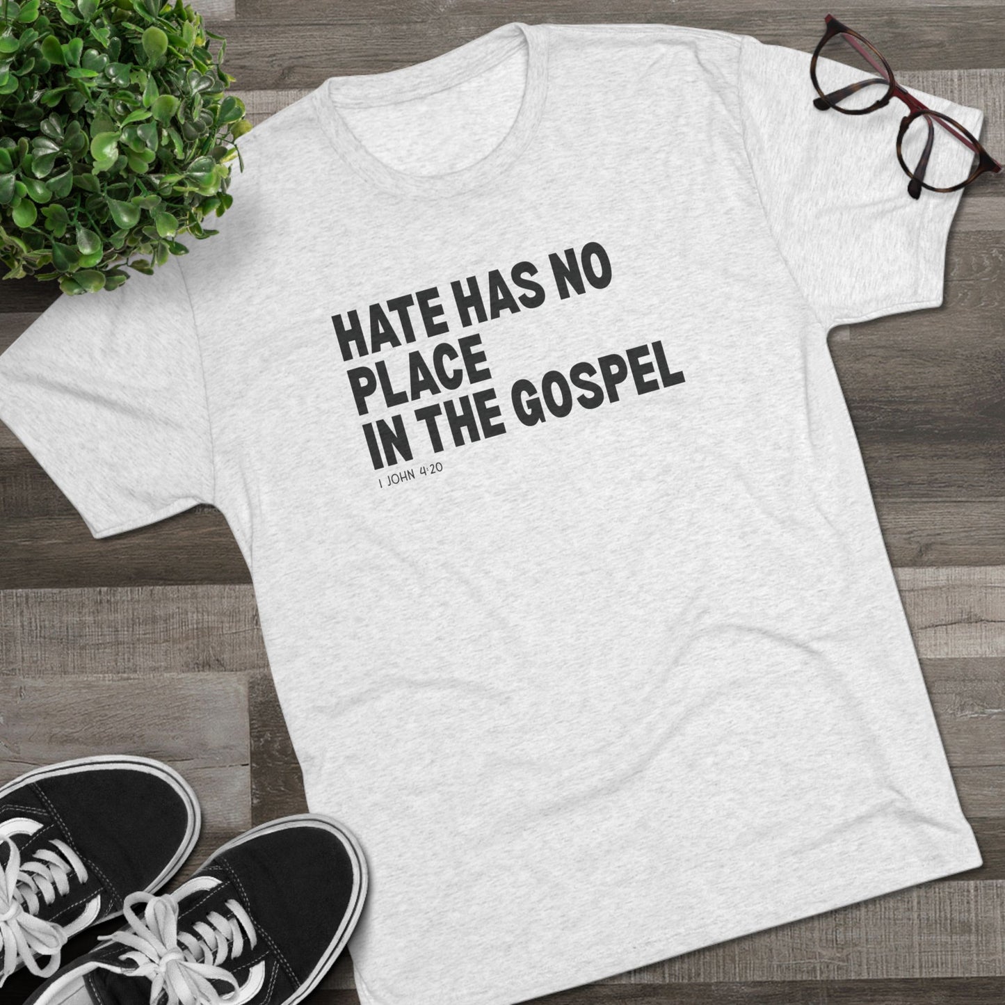 Hate Has No Place in the Gospel Unisex Tri-Blend Crew Tee