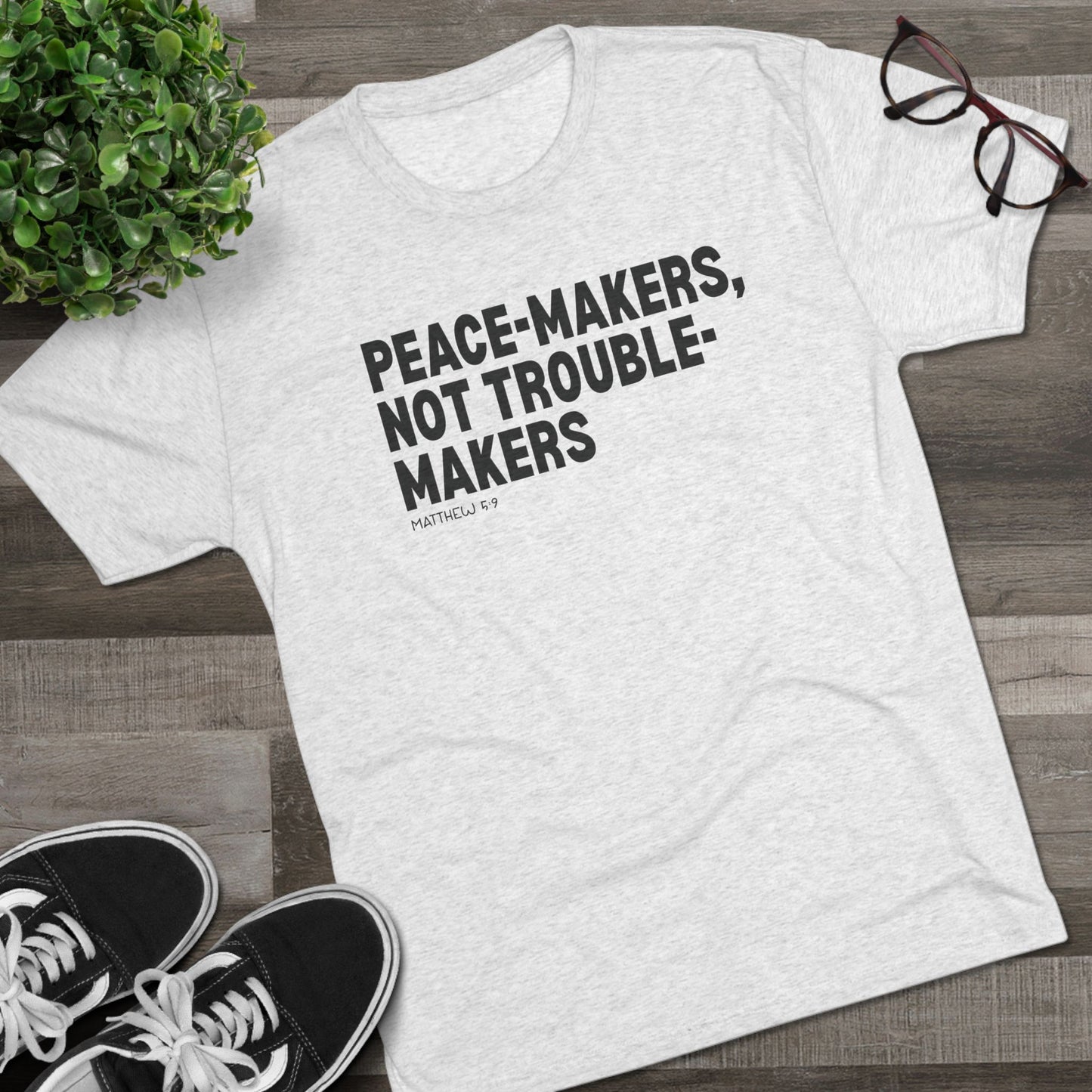 Peace-Makers, Not Trouble-Makers Unisex Tri-Blend Crew Tee