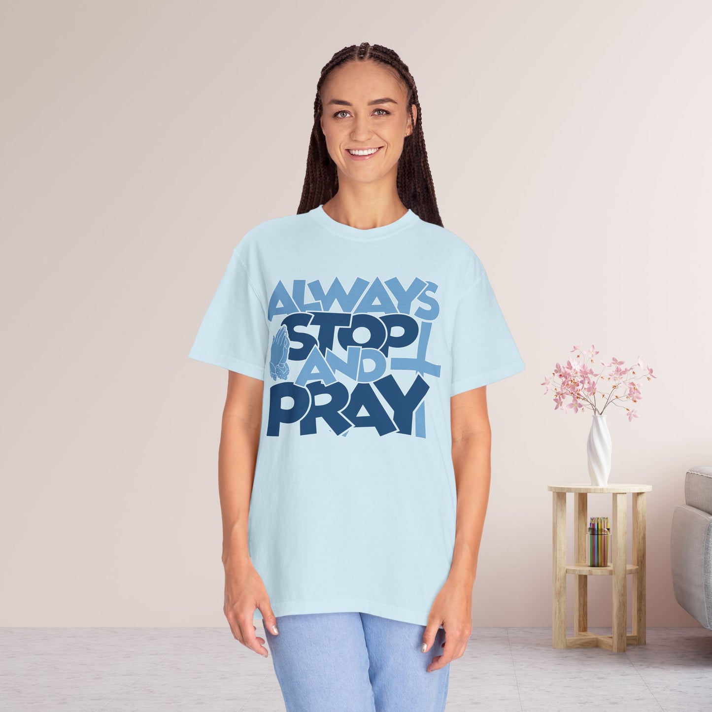 Always Stop And Pray Comfort Colors Shirt