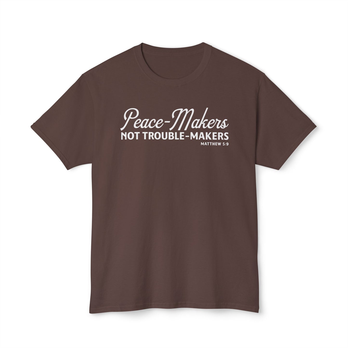 Peace-Makers, Not Trouble-Makers Unisex HD Cotton Tee
