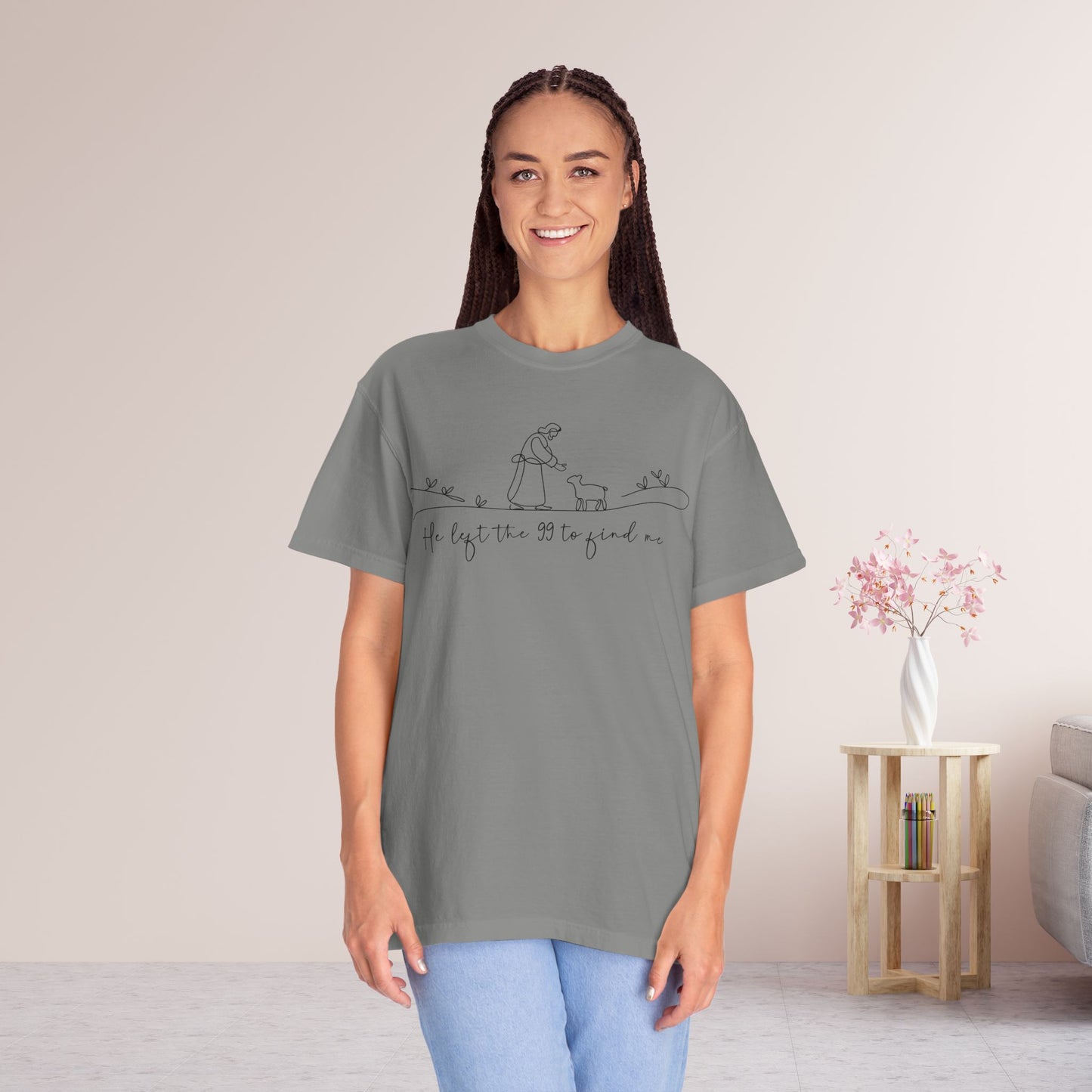 He Left the 99 to Find Me Comfort Colors Shirt