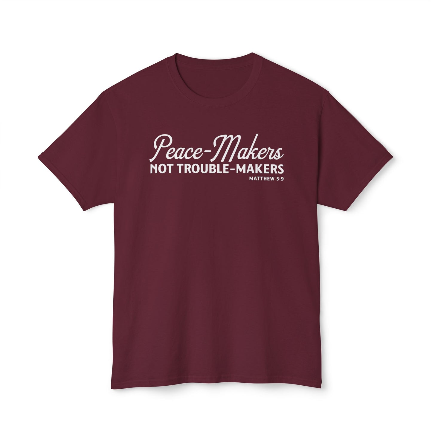 Peace-Makers, Not Trouble-Makers Unisex HD Cotton Tee