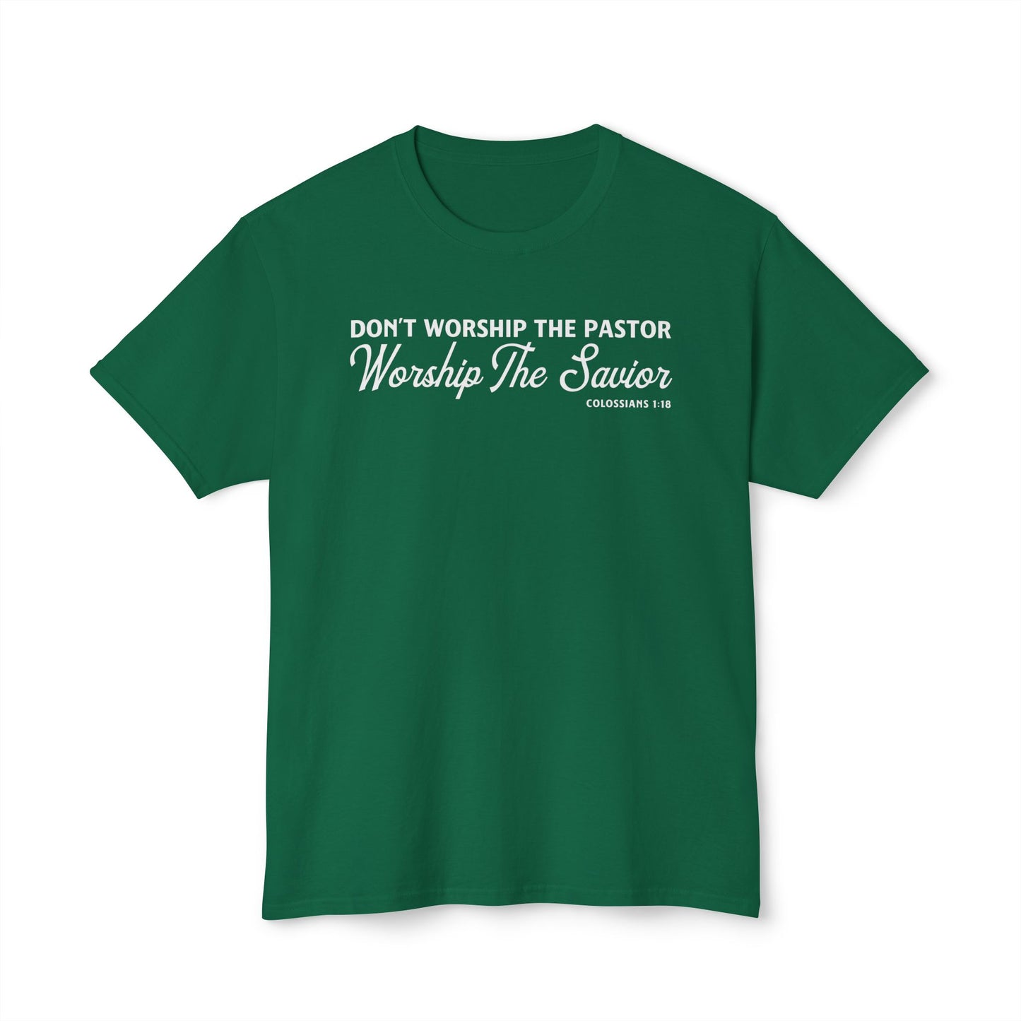 Don’t Worship the Pastor. Worship the Savior Unisex HD Cotton Tee