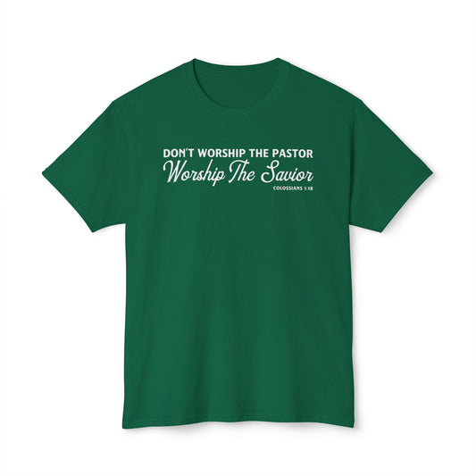 Don’t Worship the Pastor. Worship the Savior Unisex HD Cotton Tee