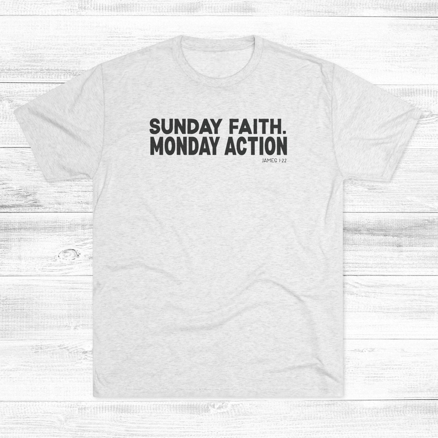 Sunday Faith. Monday Action Unisex Tri-Blend Crew Tee