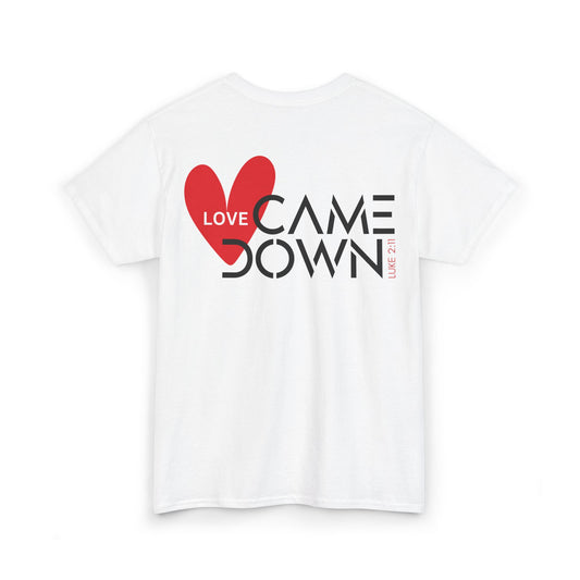 Love Came Down Heavy Cotton Tee - Luke 2:11