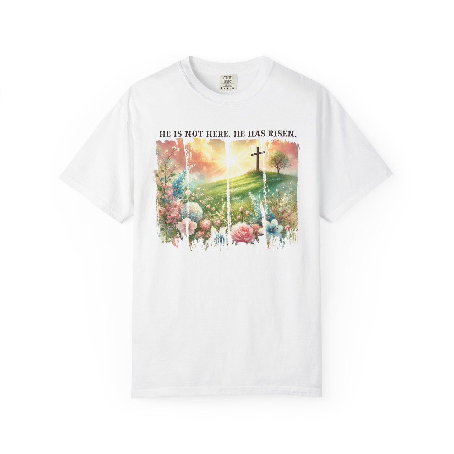 He Has Risen Comfort Colors Shirt