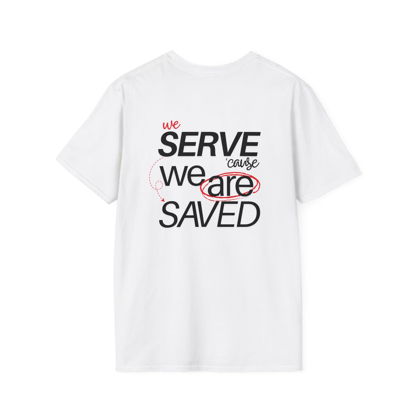 Saved to Serve - We Serve 'Cause We Are Saved Softstyle T-shirt - Trendy  Christian Tee