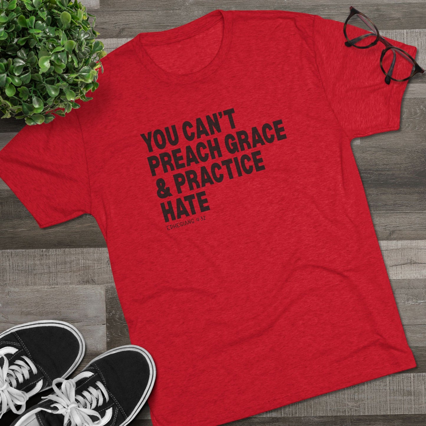 You Can’t Preach Grace & Practice Hate Unisex Tri-Blend Crew Tee
