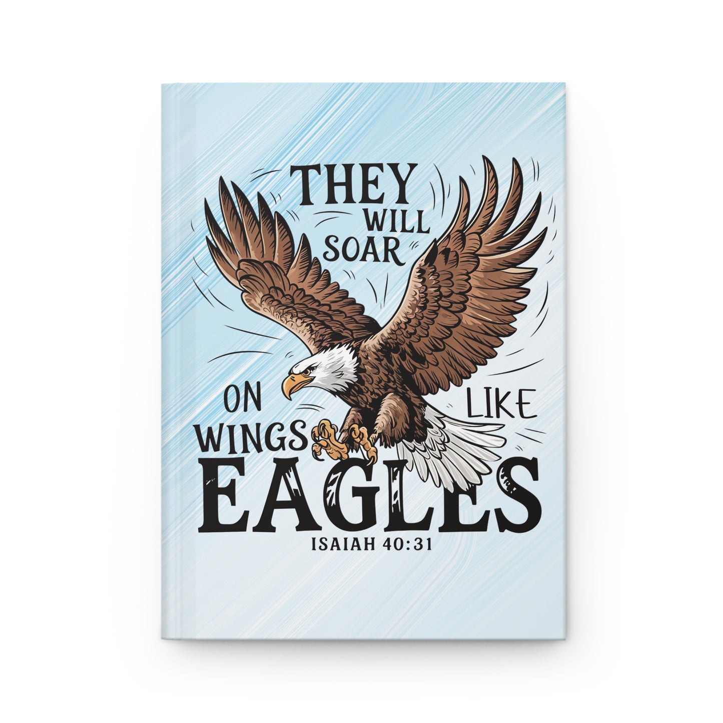 They Will Soar on Wings Like Eagles Hardcover Journal