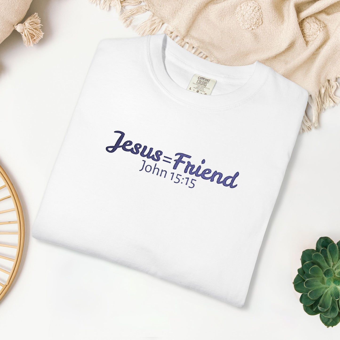 Embroidered Jesus = Friend - John 15:15 Comfort Colors Shirt