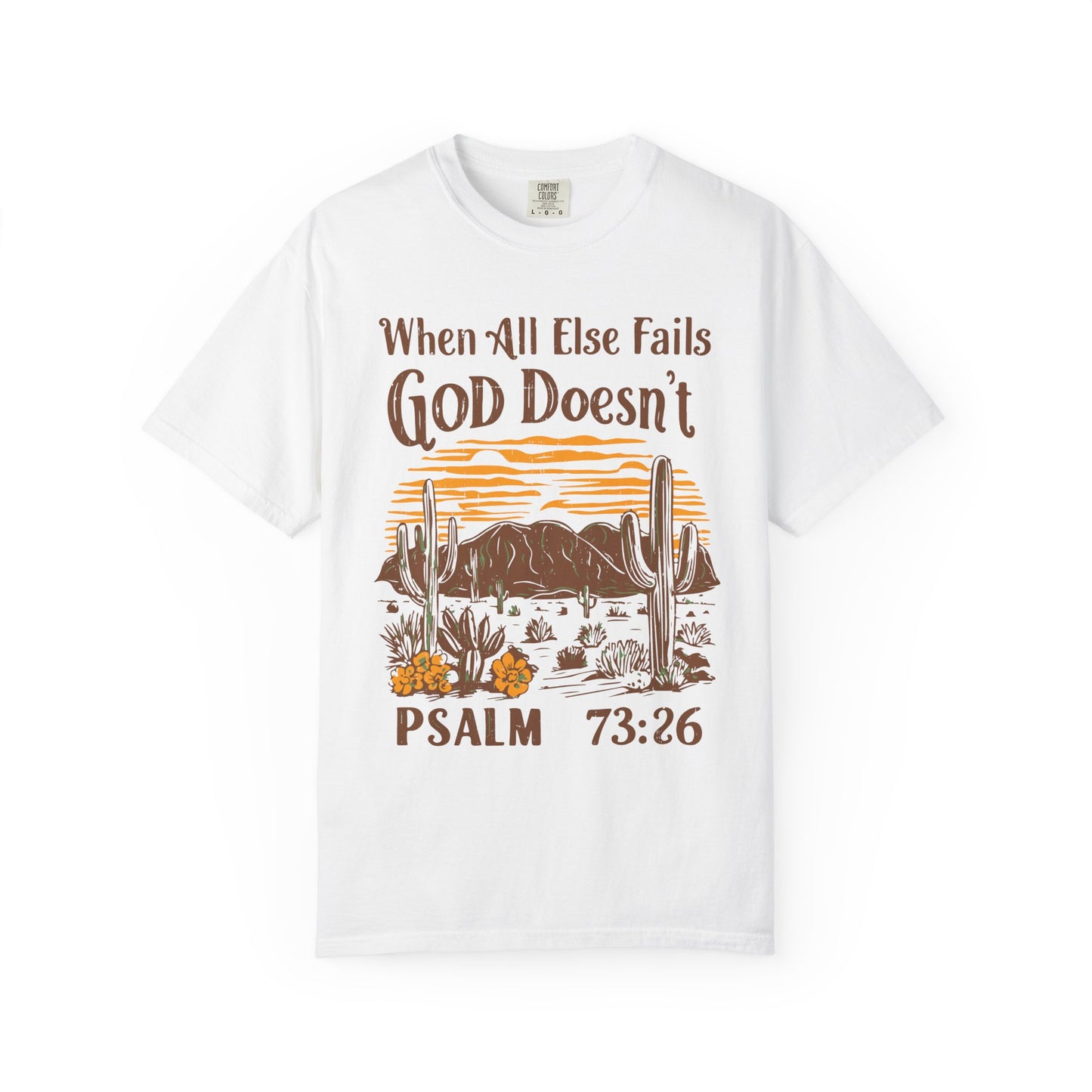 When All Else Fails God Doesn't Comfort Colors Shirt