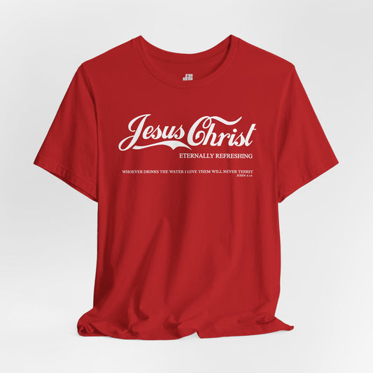 Jesus Christ Eternally Refreshing Soft Cotton Tee - John 4:14