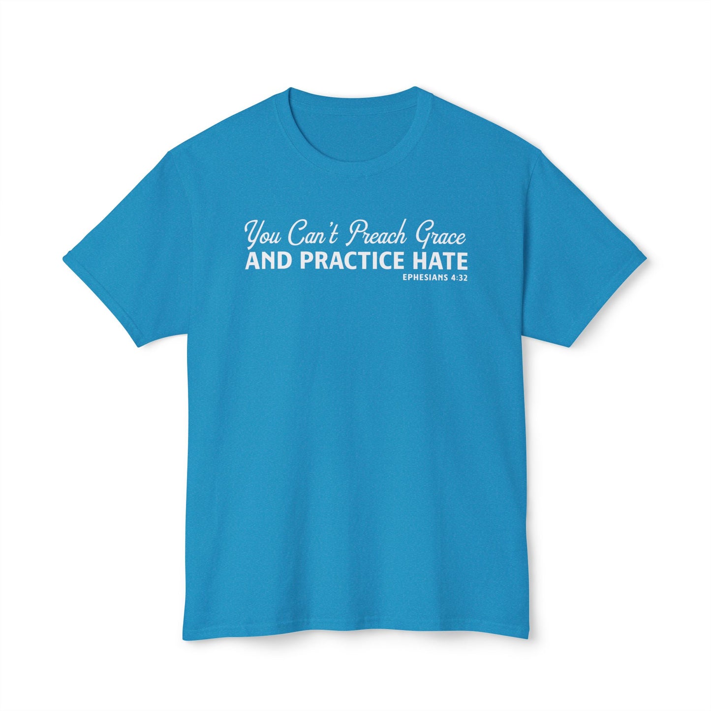 You Can’t Preach Grace & Practice Hate Unisex HD Cotton Tee