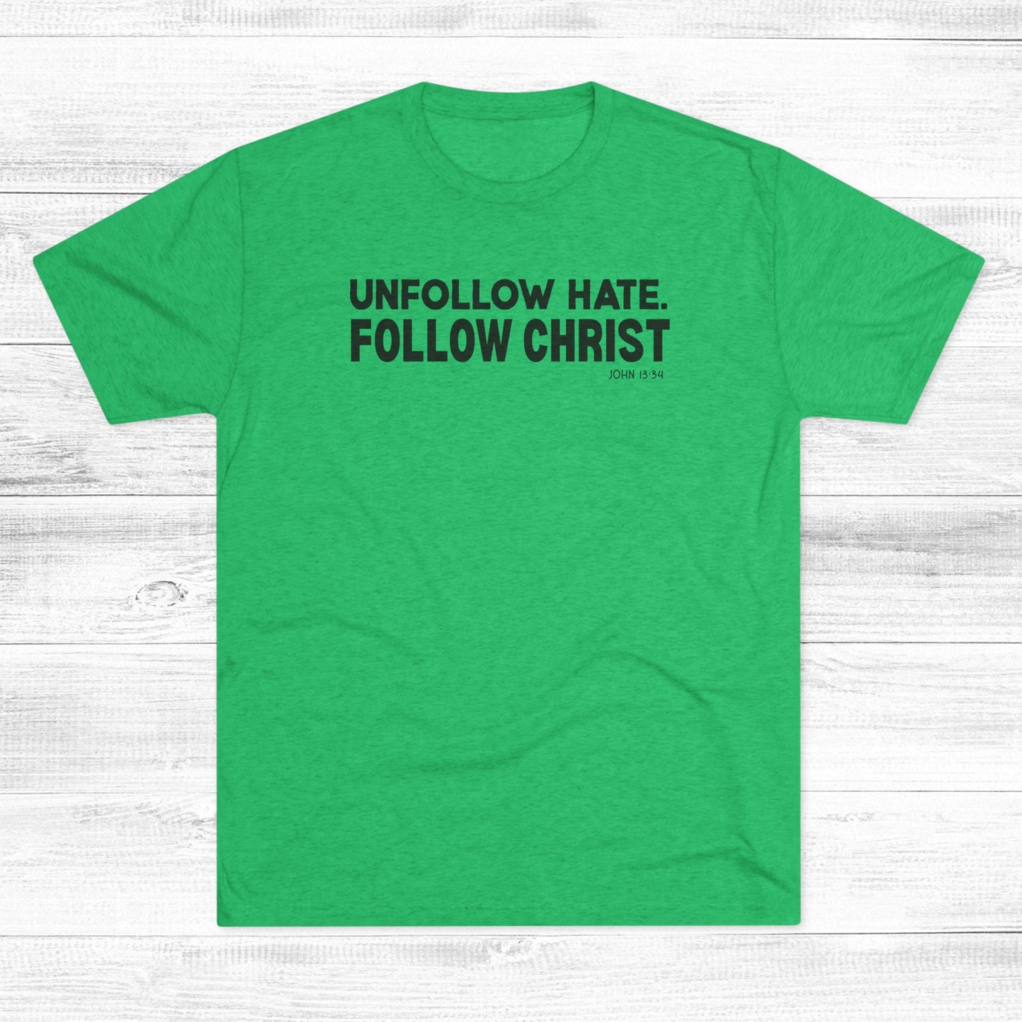 Unfollow Hate. Follow Christ Unisex Tri-Blend Crew Tee