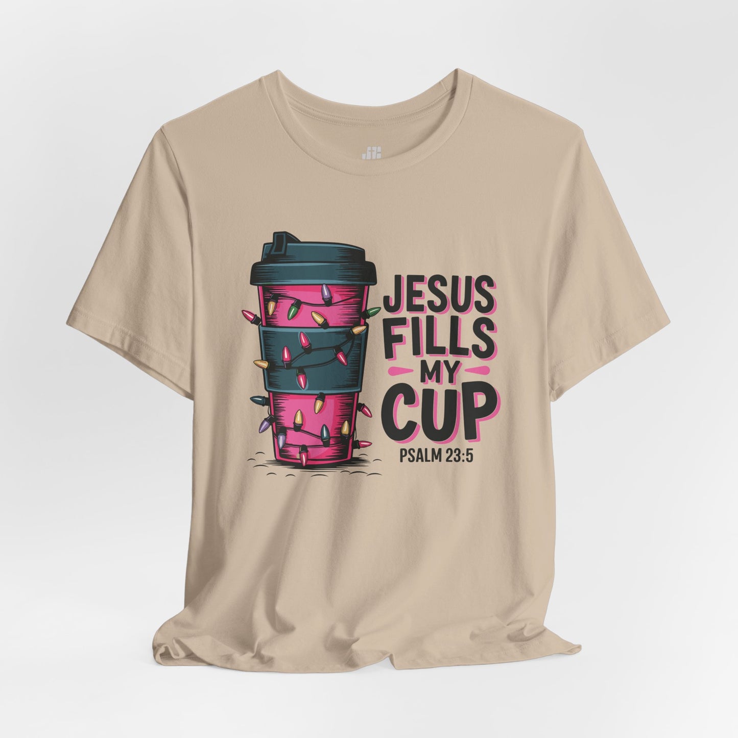 Jesus Fills My Cup Soft Cotton Tee - Holiday Christian Shirt