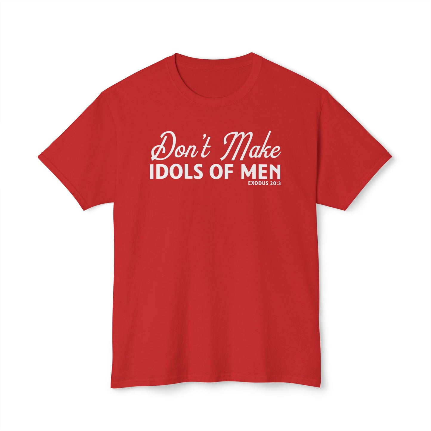 Don’t Make Idols of Men Unisex HD Cotton Tee