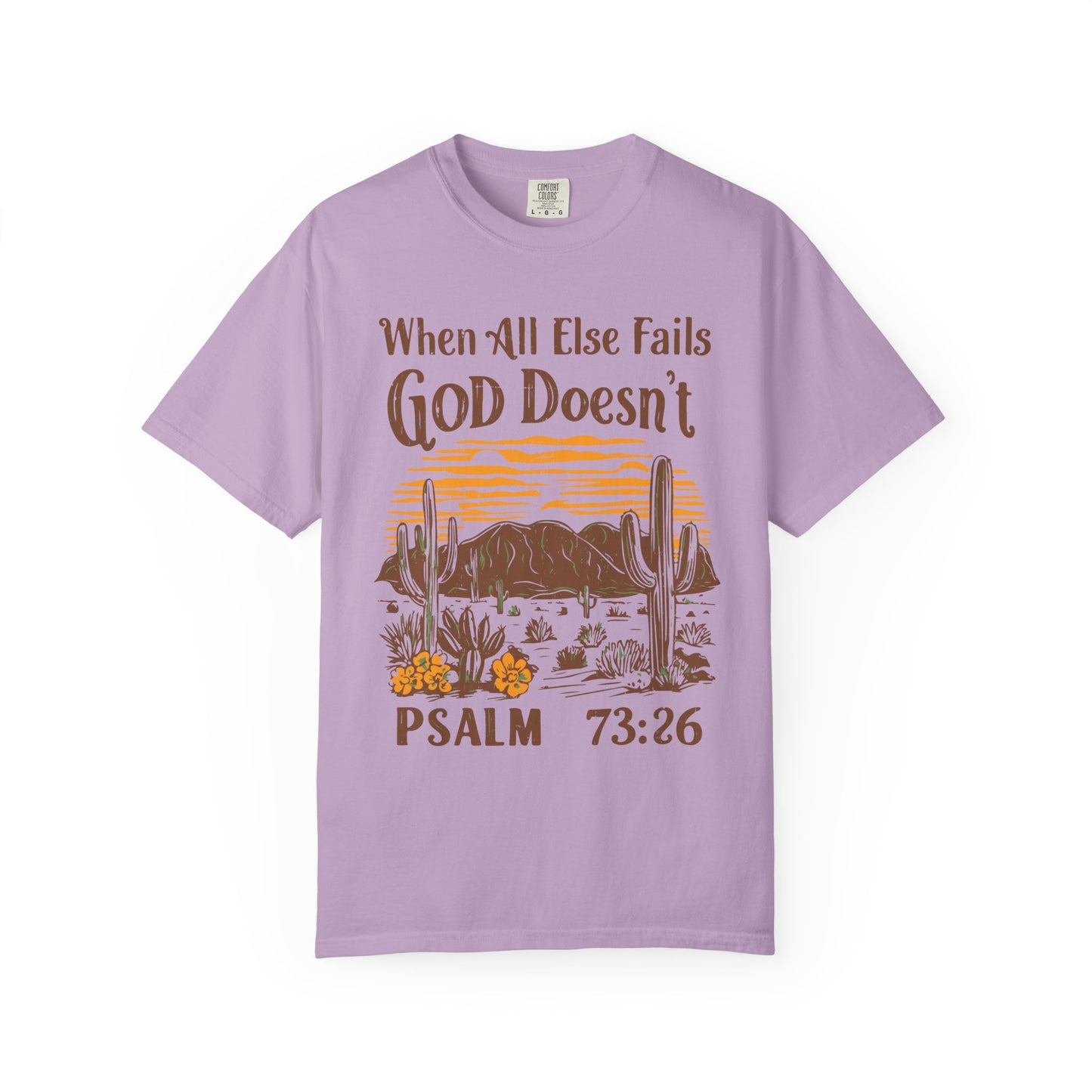 When All Else Fails God Doesn't Comfort Colors Shirt