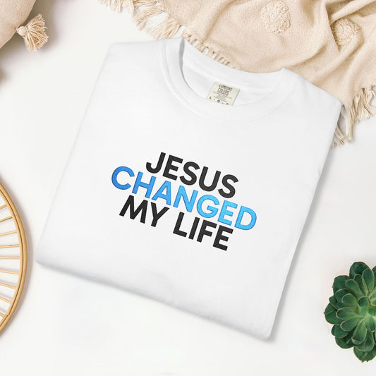 Embroidered Jesus Changed My Life Comfort Colors Shirt