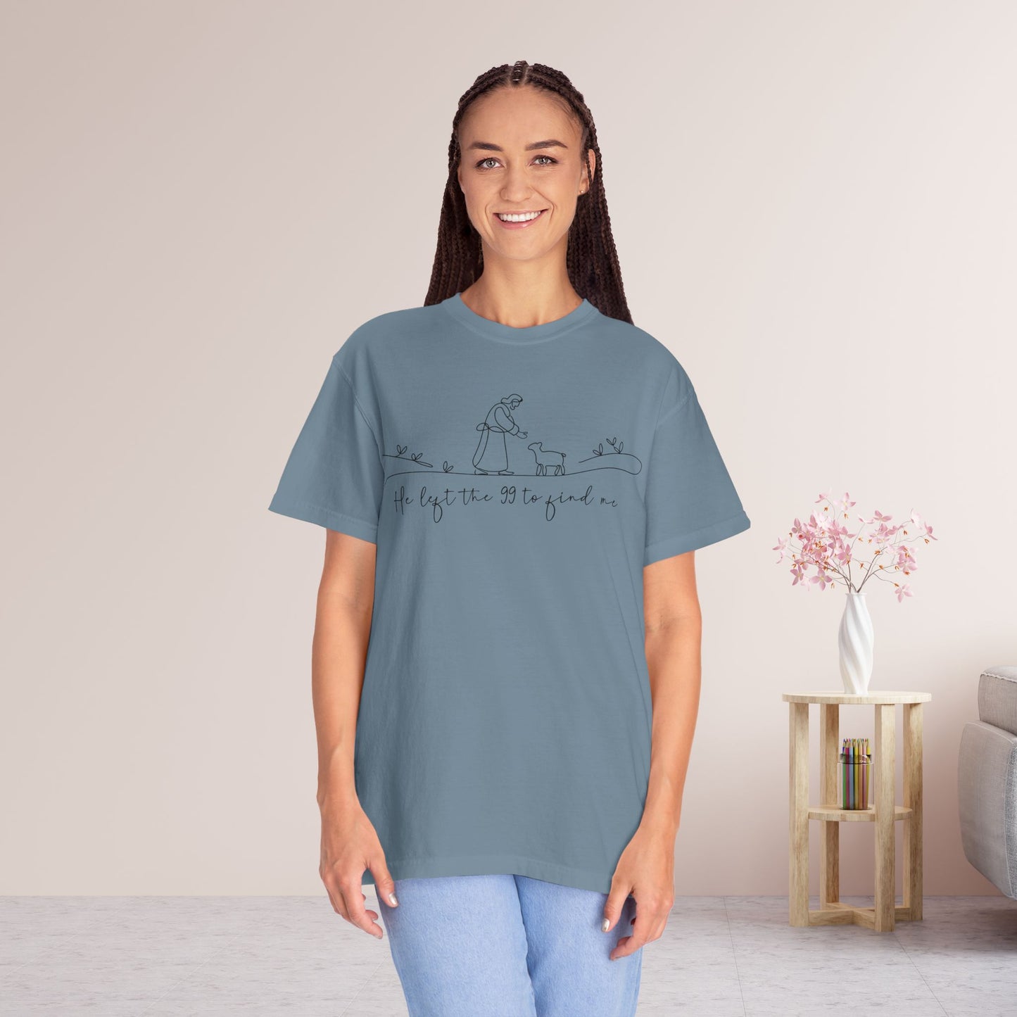 He Left the 99 to Find Me Comfort Colors Shirt