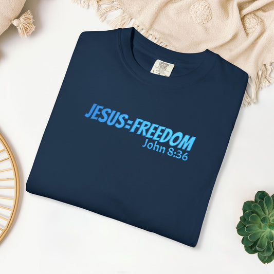 Embroidered Jesus = Freedom - John 8:36 Comfort Colors Shirt