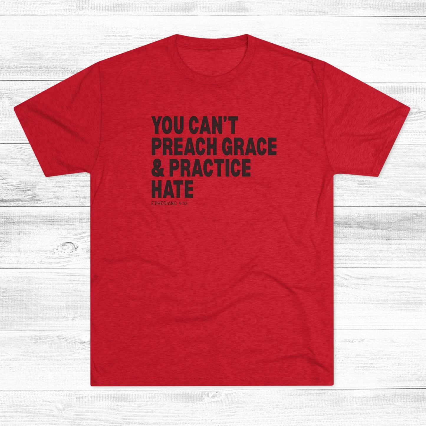 You Can’t Preach Grace & Practice Hate Unisex Tri-Blend Crew Tee