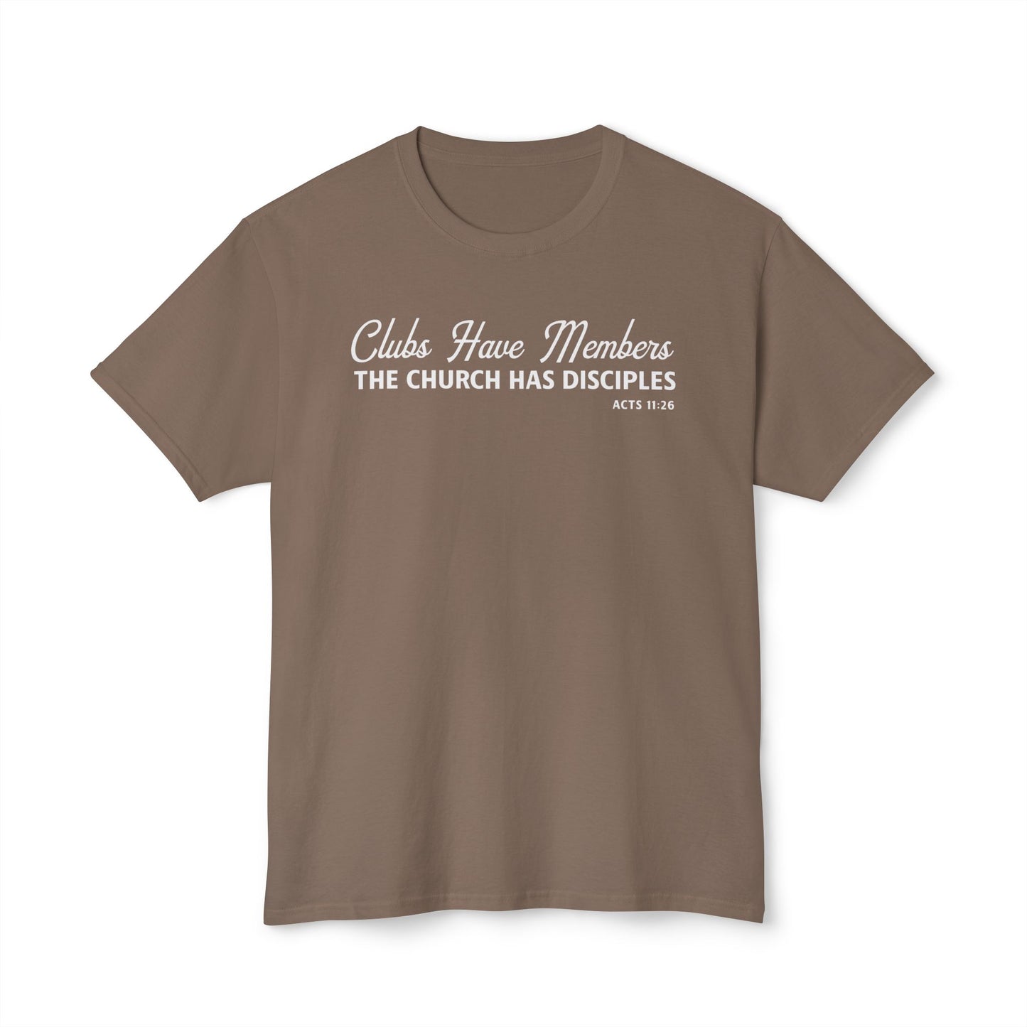 Clubs Have Members. The Church Has Disciples Unisex HD Cotton Tee