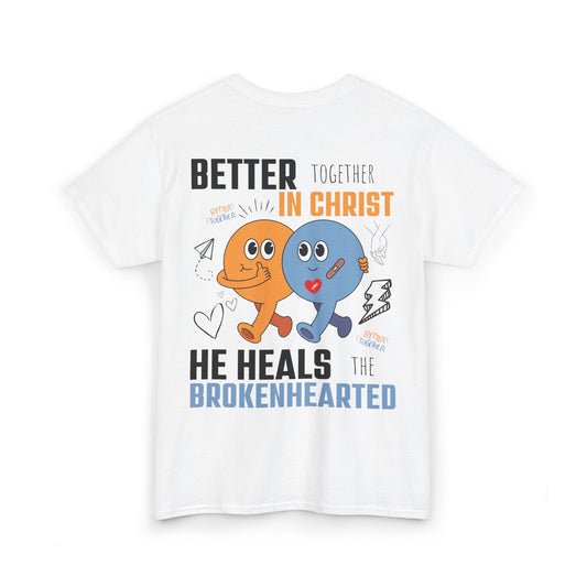 Better Together in Christ – He Heals the Brokenhearted Heavy Cotton Tee