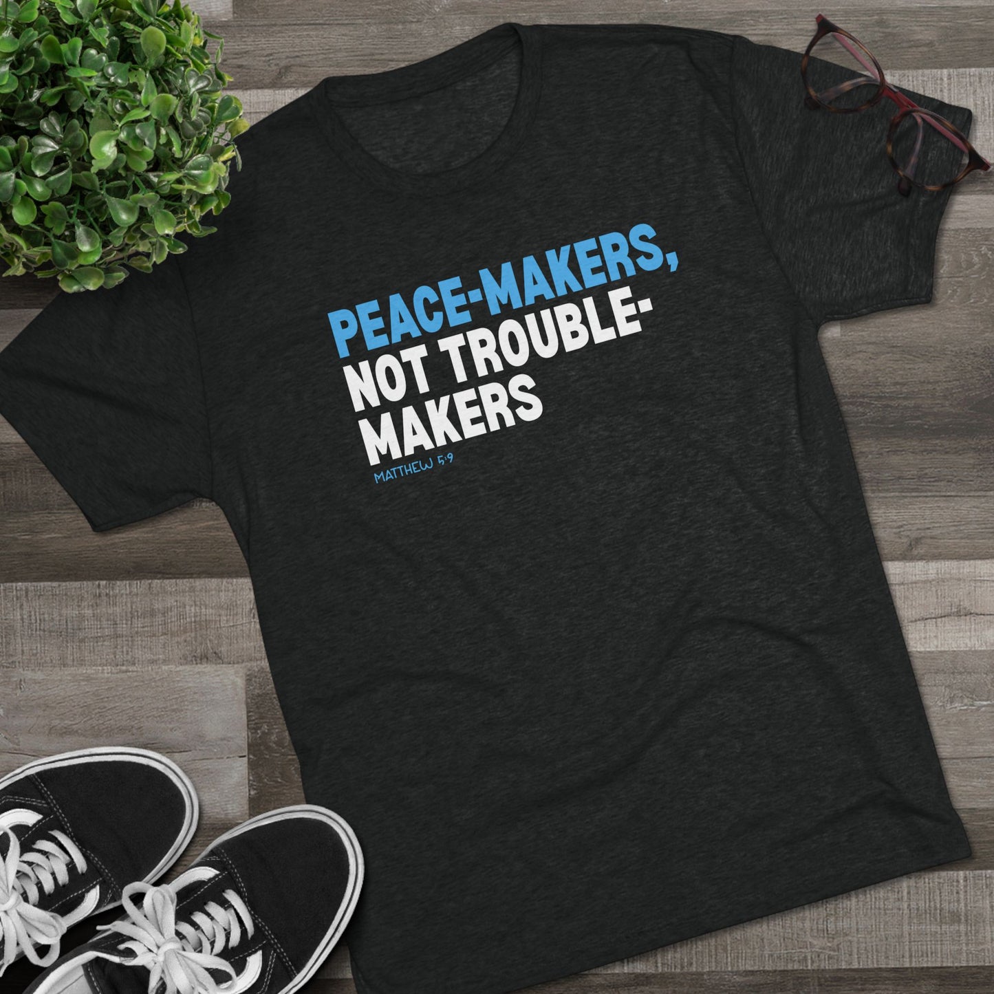 Peace-Makers, Not Trouble-Makers Unisex Tri-Blend Crew Tee