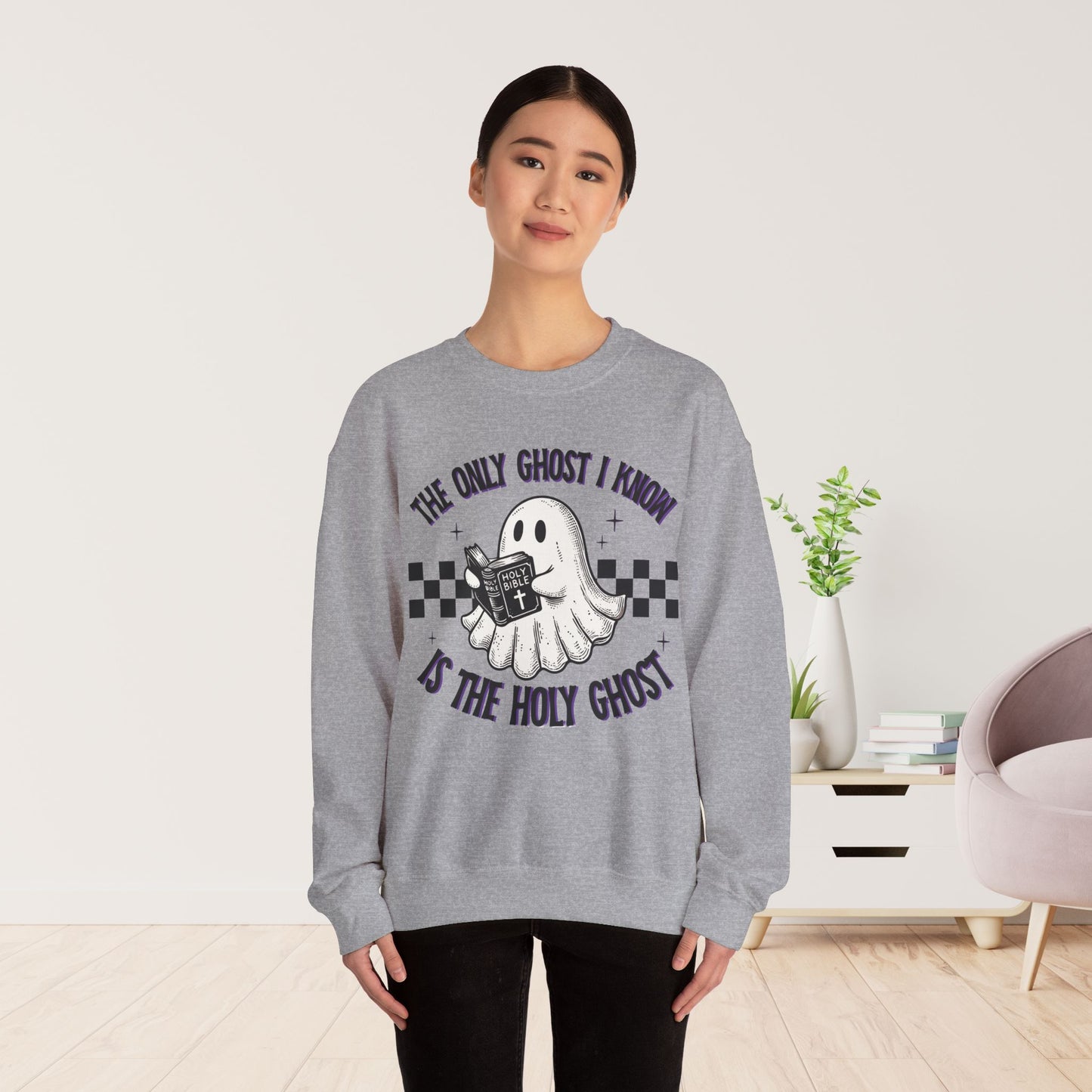 The Only Ghost I Know Is The Holy Ghost Sweatshirt