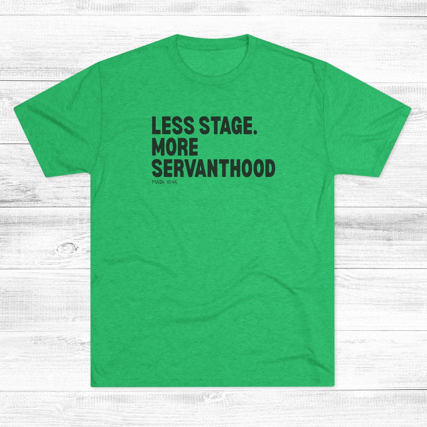 Less Stage. More Servanthood Unisex Tri-Blend Crew Tee