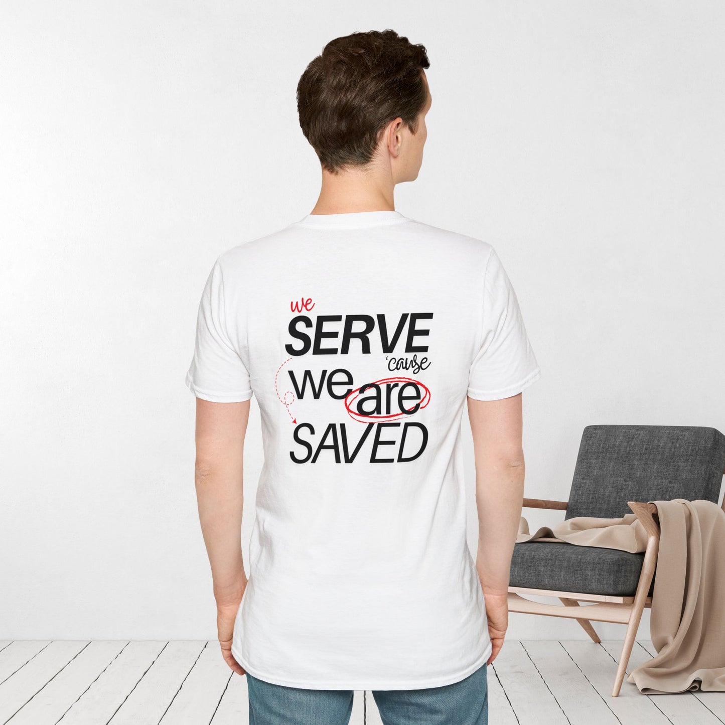 Saved to Serve - We Serve 'Cause We Are Saved Softstyle T-shirt - Trendy  Christian Tee