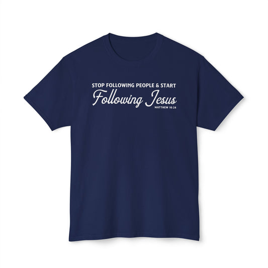 Stop Following People & Start Following Jesus Unisex HD Cotton Tee